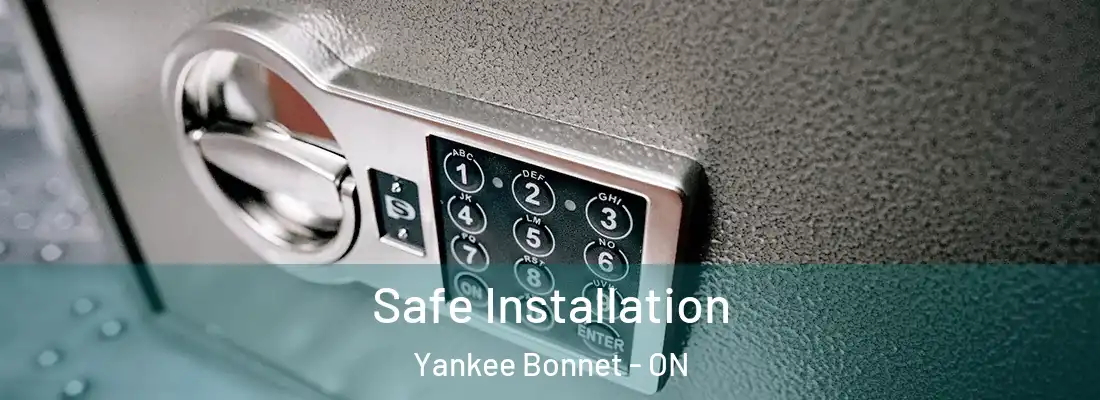  Safe Installation Yankee Bonnet - ON