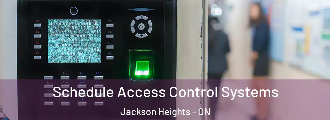  Schedule Access Control Systems Jackson Heights - ON