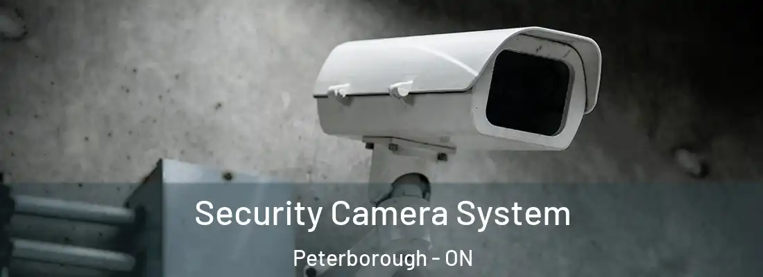  Security Camera System Peterborough - ON