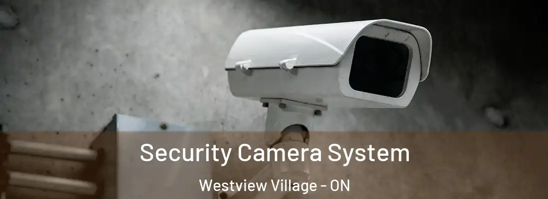  Security Camera System Westview Village - ON