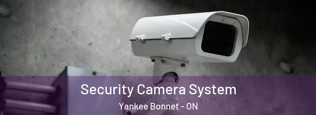  Security Camera System Yankee Bonnet - ON