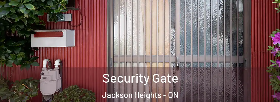  Security Gate Jackson Heights - ON