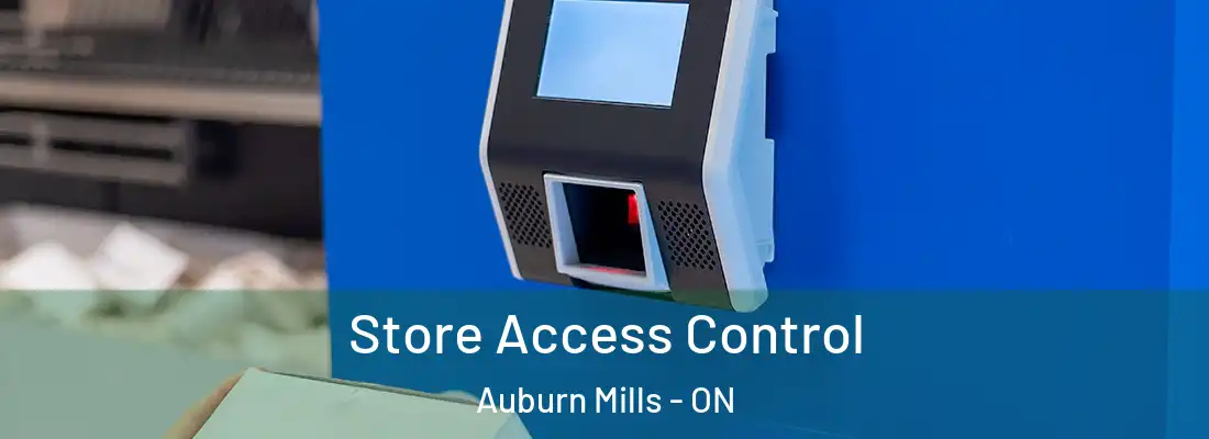  Store Access Control Auburn Mills - ON