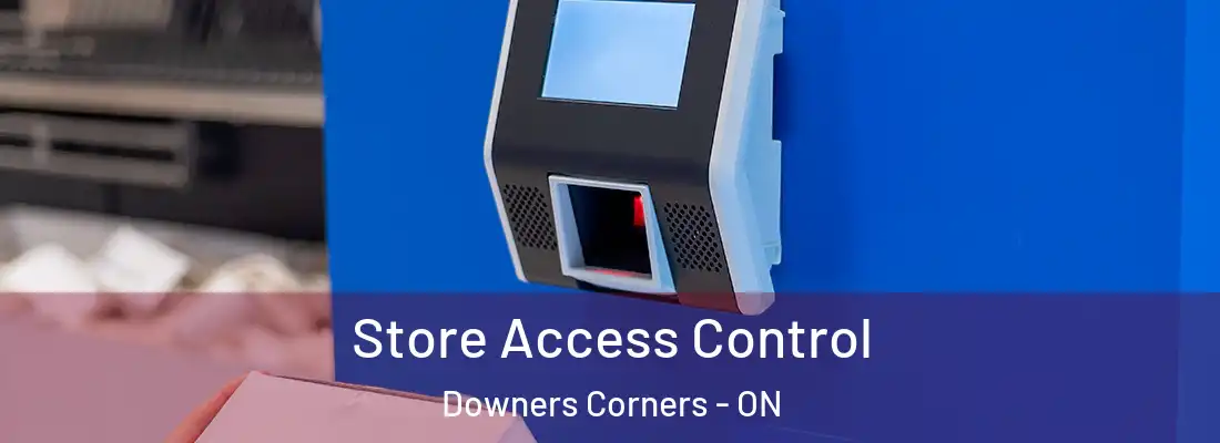  Store Access Control Downers Corners - ON