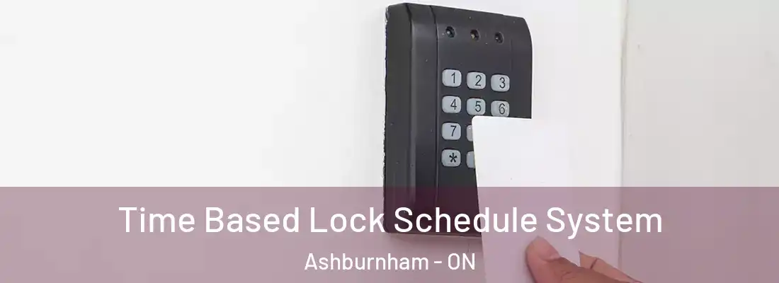  Time Based Lock Schedule System Ashburnham - ON