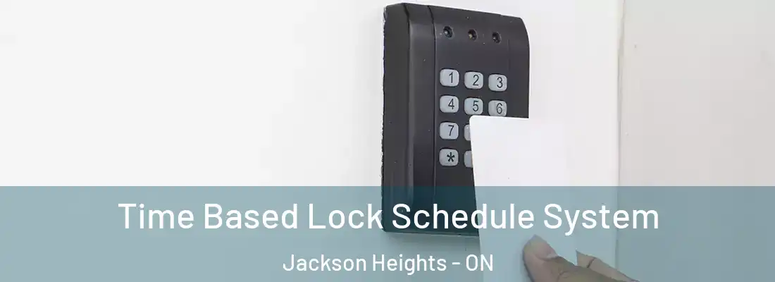  Time Based Lock Schedule System Jackson Heights - ON