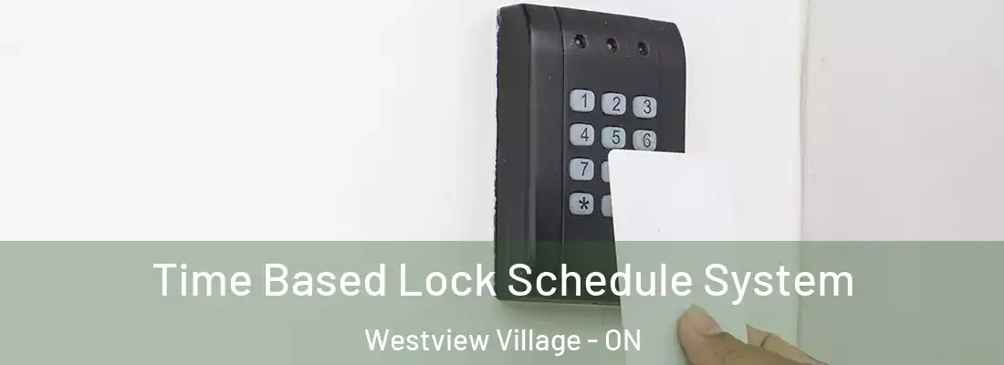  Time Based Lock Schedule System Westview Village - ON