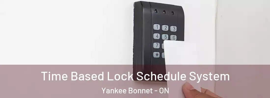  Time Based Lock Schedule System Yankee Bonnet - ON