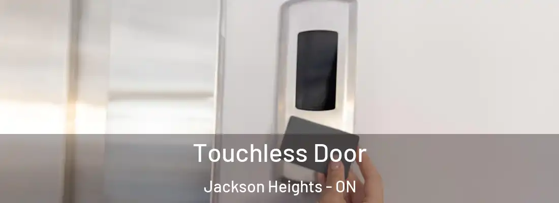  Touchless Door Jackson Heights - ON
