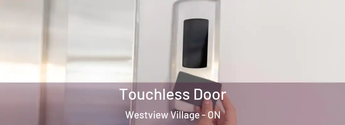  Touchless Door Westview Village - ON