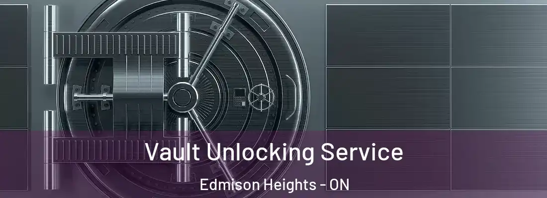  Vault Unlocking Service Edmison Heights - ON