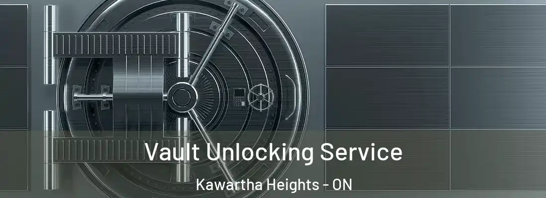  Vault Unlocking Service Kawartha Heights - ON