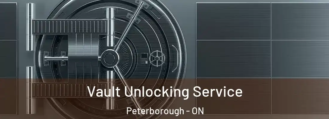  Vault Unlocking Service Peterborough - ON