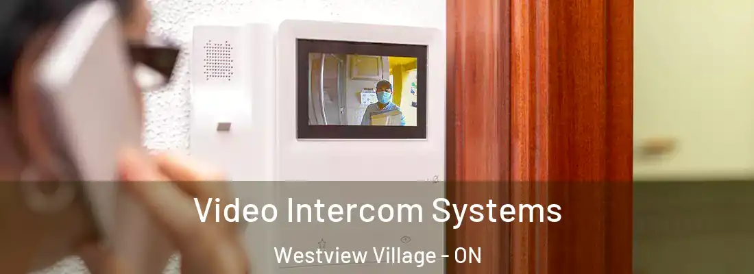  Video Intercom Systems Westview Village - ON
